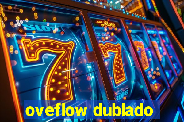 oveflow dublado